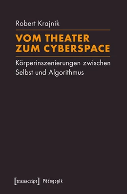 Abbildung von Krajnik | Vom Theater zum Cyberspace | 1. Auflage | 2016 | beck-shop.de