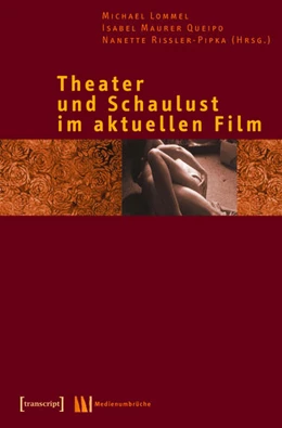 Abbildung von Lommel / Maurer Queipo | Theater und Schaulust im aktuellen Film | 1. Auflage | 2015 | beck-shop.de