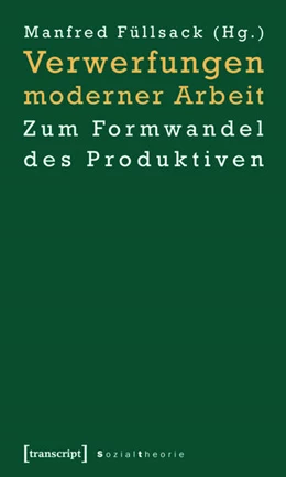 Abbildung von Füllsack | Verwerfungen moderner Arbeit | 1. Auflage | 2015 | beck-shop.de