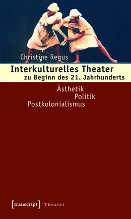 Abbildung von Regus | Interkulturelles Theater zu Beginn des 21. Jahrhunderts | 1. Auflage | 2015 | beck-shop.de