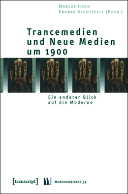 Abbildung von Hahn / Schüttpelz | Trancemedien und Neue Medien um 1900 | 1. Auflage | 2015 | beck-shop.de