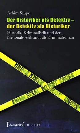 Abbildung von Saupe | Der Historiker als Detektiv - der Detektiv als Historiker | 1. Auflage | 2015 | beck-shop.de