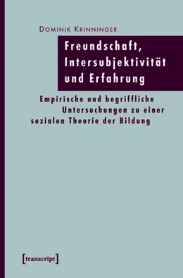 Abbildung von Krinninger | Freundschaft, Intersubjektivität und Erfahrung | 1. Auflage | 2015 | beck-shop.de