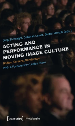 Abbildung von Sternagel / Levitt | Acting and Performance in Moving Image Culture | 1. Auflage | 2014 | beck-shop.de