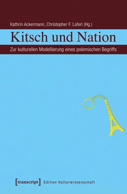 Abbildung von Ackermann / Laferl | Kitsch und Nation | 1. Auflage | 2016 | beck-shop.de