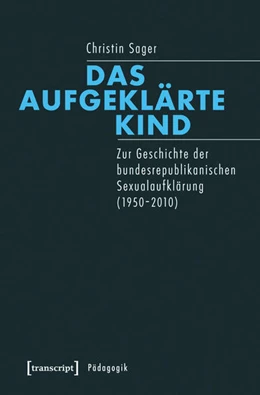 Abbildung von Sager | Das aufgeklärte Kind | 1. Auflage | 2015 | beck-shop.de