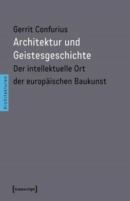 Abbildung von Confurius | Architektur und Geistesgeschichte | 1. Auflage | 2017 | beck-shop.de