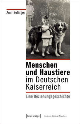 Abbildung von Zelinger | Menschen und Haustiere im Deutschen Kaiserreich | 1. Auflage | 2018 | beck-shop.de