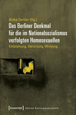 Abbildung von Oettler | Das Berliner Denkmal für die im Nationalsozialismus verfolgten Homosexuellen | 1. Auflage | 2017 | beck-shop.de