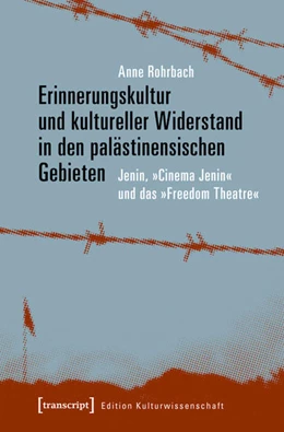 Abbildung von Rohrbach | Erinnerungskultur und kultureller Widerstand in den palästinensischen Gebieten | 1. Auflage | 2017 | beck-shop.de