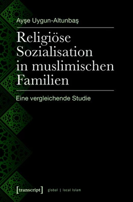 Abbildung von Uygun-Altunbas | Religiöse Sozialisation in muslimischen Familien | 1. Auflage | 2017 | beck-shop.de