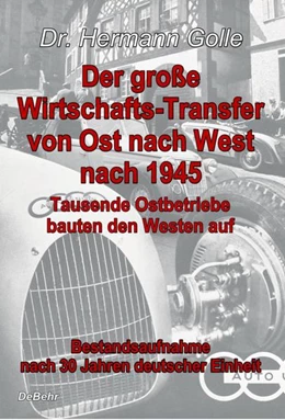 Abbildung von Golle | Der große Wirtschafts-Transfer von Ost nach West nach 1945 - Tausende Ostbetriebe bauten den Westen auf - Bestandsaufnahme nach 30 Jahren deutscher Einheit | 1. Auflage | 2021 | beck-shop.de