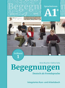 Abbildung von Buscha / Szita | Begegnungen Deutsch als Fremdsprache A1+, Teilband 1: Integriertes Kurs- und Arbeitsbuch | 1. Auflage | 2021 | beck-shop.de