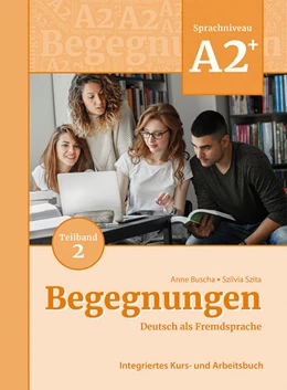 Abbildung von Buscha / Szita | Begegnungen Deutsch als Fremdsprache A2+, Teilband 2: Integriertes Kurs- und Arbeitsbuch | 1. Auflage | 2021 | beck-shop.de