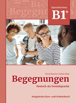 Abbildung von Buscha / Szita | Begegnungen Deutsch als Fremdsprache B1+: Integriertes Kurs- und Arbeitsbuch | 3. Auflage | 2021 | beck-shop.de