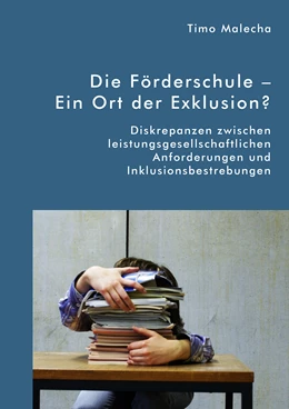 Abbildung von Malecha | Die Förderschule - Ein Ort der Exklusion? Diskrepanzen zwischen leistungsgesellschaftlichen Anforderungen und Inklusionsbestrebungen | 1. Auflage | 2019 | beck-shop.de