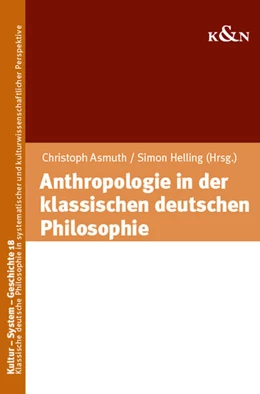 Abbildung von Asmuth / Helling | Anthropologie in der klassischen deutschen Philosophie | 1. Auflage | 2021 | 18 | beck-shop.de