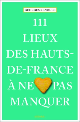 Abbildung von Renocle | 111 lieux des Hauts-de-France à ne pas manquer | 2. Auflage | 2021 | beck-shop.de
