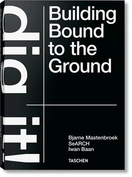 Abbildung von Mastenbroek | Bjarne Mastenbroek. Dig it! Building Bound to the Ground | 1. Auflage | 2021 | beck-shop.de