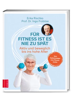 Abbildung von Rischko / Froböse | Für Fitness ist es nie zu spät | 1. Auflage | 2022 | beck-shop.de