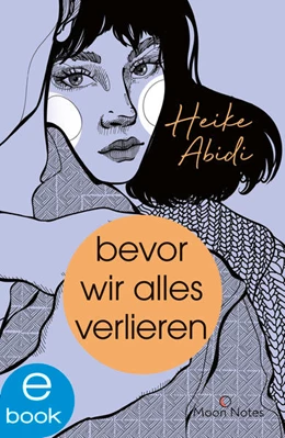 Abbildung von Abidi / Moon Notes | Bevor wir alles verlieren | 1. Auflage | 2021 | beck-shop.de