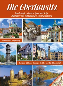 Abbildung von Peter | Die Oberlausitz - Landschaft zwischen Spree und Neiße: Görlitz, Bautzen, Zittauer Gebirge, Heide- und Teichlandschaft | 1. Auflage | 2021 | beck-shop.de