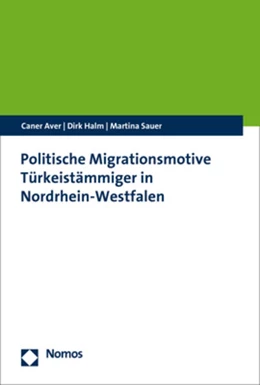Abbildung von Aver / Halm | Politische Migrationsmotive Türkeistämmiger in Nordrhein-Westfalen | 1. Auflage | 2021 | beck-shop.de