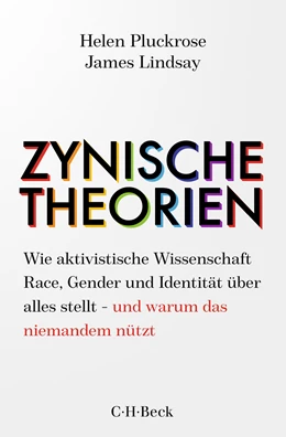 Abbildung von Pluckrose, Helen / Lindsay, James | Zynische Theorien | 1. Auflage | 2022 | 6467 | beck-shop.de