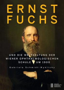 Abbildung von Schmidt-Wyklicky | Ernst Fuchs und die Weltgeltung der Wiener Ophthalmologischen Schule um 1900 | 1. Auflage | 2021 | 907 | beck-shop.de