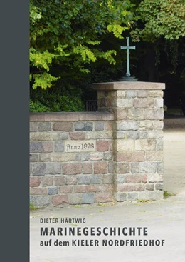 Abbildung von Hartwig | Marinegeschichte auf dem Kieler Nordfriedhof | 1. Auflage | 2021 | beck-shop.de