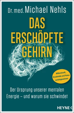 Abbildung von Nehls | Das erschöpfte Gehirn | 1. Auflage | 2022 | beck-shop.de