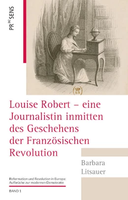 Abbildung von Litsauer | Louise Robert - eine Journalistin inmitten des Geschehens der Französischen Revolution | 1. Auflage | 2021 | beck-shop.de
