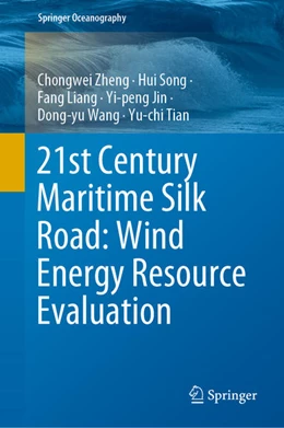 Abbildung von Zheng / Song | 21st Century Maritime Silk Road: Wind Energy Resource Evaluation | 1. Auflage | 2021 | beck-shop.de