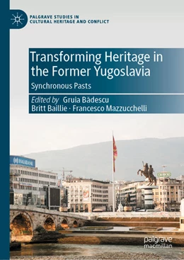 Abbildung von Badescu / Baillie | Transforming Heritage in the Former Yugoslavia | 1. Auflage | 2021 | beck-shop.de