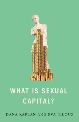 Abbildung von Kaplan / Illouz | What is Sexual Capital? | 1. Auflage | 2022 | beck-shop.de