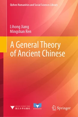 Abbildung von Jiang / Ren | A General Theory of Ancient Chinese | 1. Auflage | 2023 | beck-shop.de