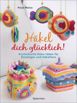 Abbildung von Matos | Häkel dich glücklich! Kunterbunte Deko-Ideen für Einsteigerinnen & Häkelfans | 1. Auflage | 2021 | beck-shop.de