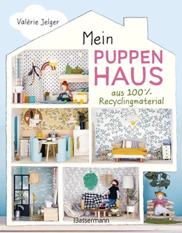 Abbildung von Jelger | Mein Puppenhaus aus 100% Recyclingmaterial. Inklusive Möbel, Figuren und Zubehör | 1. Auflage | 2021 | beck-shop.de