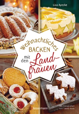 Abbildung von Ayecke | Weihnachtliches Backen mit den Landfrauen. klassische und neue Backrezepte für Stollen, Plätzchen, Weihnachtskuchen u.v.m. | 1. Auflage | 2021 | beck-shop.de