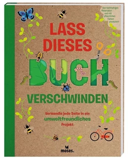 Abbildung von Hayes / Arlon | Lass dieses Buch verschwinden - Verwandele dieses Buch in umweltfreundliche Projekte | 1. Auflage | 2022 | beck-shop.de