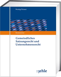 Abbildung von Wuttig †/ Thimet (Hrsg.) | Gemeindliches Satzungsrecht und Unternehmensrecht - mit Aktualisierungsservice | 1. Auflage | 2024 | beck-shop.de