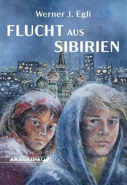 Abbildung von Egli | Flucht aus Sibirien | 1. Auflage | 2021 | beck-shop.de