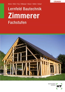Abbildung von Batran / Bläsi | Lösungen Lernfeld Bautechnik Zimmerer | 10. Auflage | 2021 | beck-shop.de