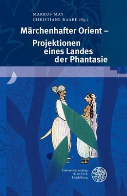 Abbildung von May / Raabe | Märchenhafter Orient - Projektionen eines Landes der Phantasie | 1. Auflage | 2023 | beck-shop.de