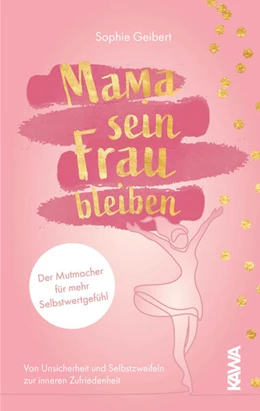 Abbildung von Geibert / Kampenwand Verlag | Mama sein, Frau bleiben | 1. Auflage | 2021 | beck-shop.de