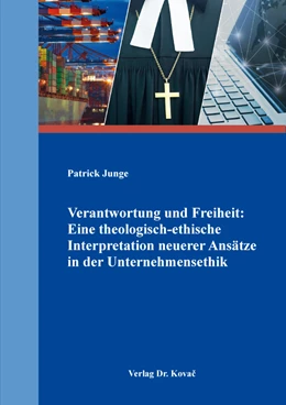 Abbildung von Junge | Verantwortung und Freiheit: Eine theologisch-ethische Interpretation neuerer Ansätze in der Unternehmensethik | 1. Auflage | 2021 | 158 | beck-shop.de