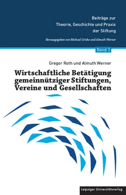 Abbildung von Roth / Werner | Wirtschaftliche Betätigung gemeinnütziger Stiftungen, Vereine und Gesellschaften | 1. Auflage | 2021 | 3 | beck-shop.de