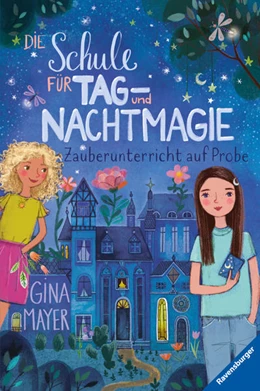 Abbildung von Mayer | Die Schule für Tag- und Nachtmagie, Band 1: Zauberunterricht auf Probe | 1. Auflage | 2021 | beck-shop.de