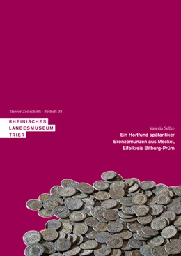 Abbildung von Selke | Ein Hortfund spätantiker Bronzemünzen aus Meckel, Eifelkreis Bitburg-Prüm | 1. Auflage | 2021 | beck-shop.de