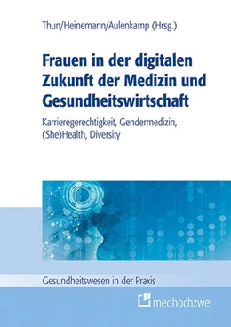 Abbildung von Aulenkamp / Heinemann | Frauen in der digitalen Zukunft der Medizin und Gesundheitswirtschaft | 1. Auflage | 2021 | beck-shop.de
